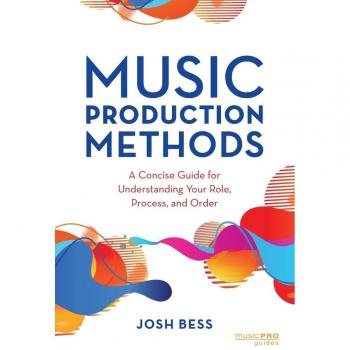Music Production Methods: A Concise Guide for Understanding Your Role, Process, and Order (Music Pro Guides)