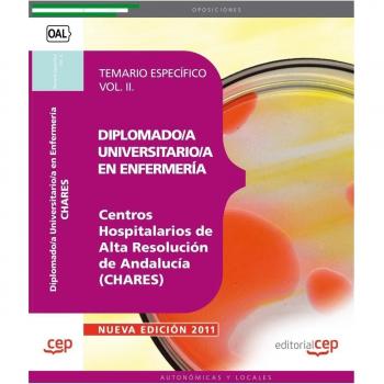 Diplomado/a Universitario/a en Enfermería.Centros Hospitalarios de Alta Resolución de Andalucía (CHARES). Temario Específico Vol. II.