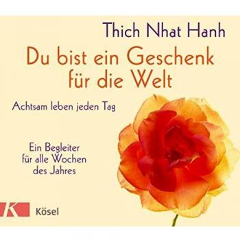Thich Nhat Hanh: Du bist ein Geschenk für die Welt