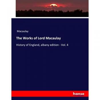 The Works of Lord Macaulay: History of England, albany edition