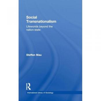 Social Transnationalism: Lifeworlds Beyond The Nation-State (International Library of Sociology)