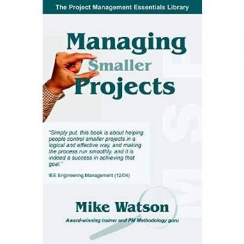 Managing Smaller Projects: A Practical Approach