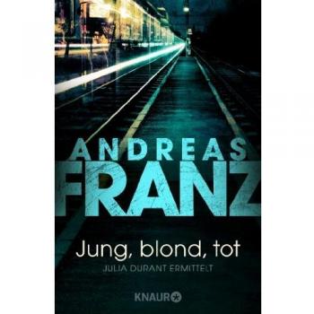 Andreas Franz Jung, Blond, Tot: Julia Durants 1. Fall (Knaur Tb)