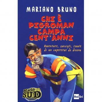 Chi è Pigroman campa cent'anni. Avventure, consigli, favole di un supereroe da divano