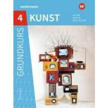 Grundkurs Kunst 4. Sekundarstufe II. Aktion, Kinetik, Neue Medien