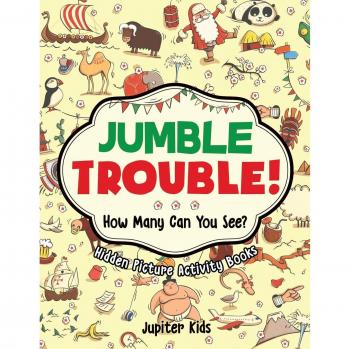 Jupiter Kids: Jumble Trouble! How Many Can You See? Hidden Picture Activity Books