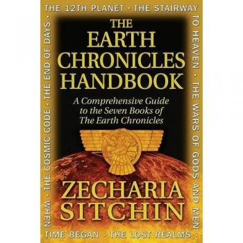 The Earth Chronicles Handbook: A Comprehensive Guide to the Seven Books of The Earth Chronicles