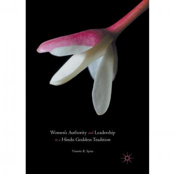 Spina Nanette R. Women's Authority and Leadership in a Hindu Goddess Tradition