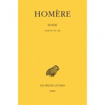 Iliade. Tome II : Chants VII-XII