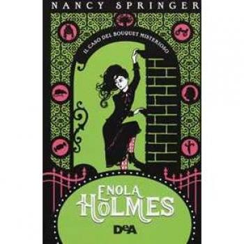 Il caso del bouquet misterioso. Enola Holmes. Vol. 3