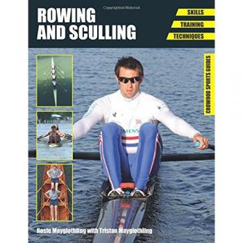 Rowing and Sculling: Skills. Training. Techniques (Crowood Sports Guides)