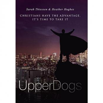 Upperdogs: Christians Have the Advantage. It's Time to Take It