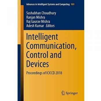 Intelligent Communication, Control and Devices: Proceedings of ICICCD 2018