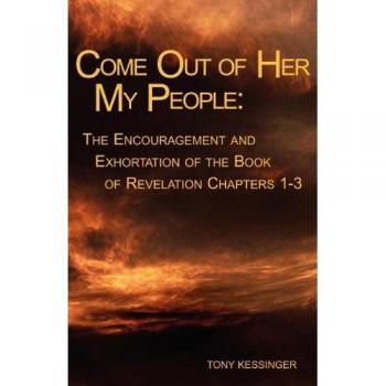 Come out of Her My People: : the Encouragement and Exhortation