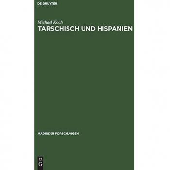 Tarschisch und Hispanien: Historisch-geographische und namenkundliche Untersuchungen zur phönikischen Kolonisation der Iberischen Halbinsel