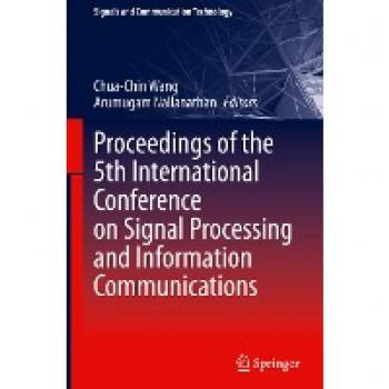 Proceedings of the 5th International Conference on Signal Processing and Information Communications (Signals and Communication Technology)