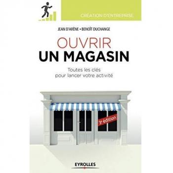 Ouvrir un magasin : Toutes les clés pour lancer votre activité