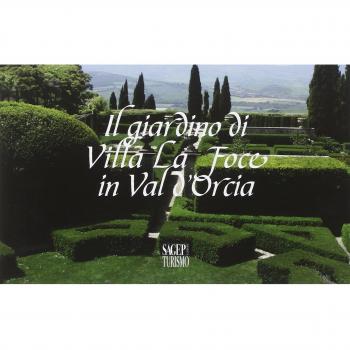 Il giardino di Villa La foce in Val d'Orcia