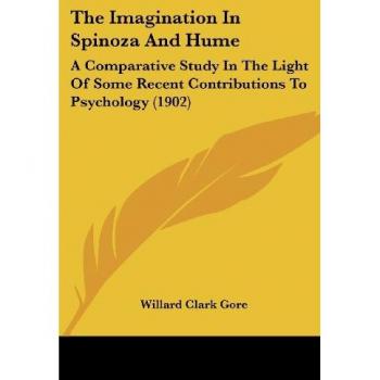The Imagination In Spinoza And Hume: A Comparative Study In The Light Of Some Recent Contributions To Psychology (1902)