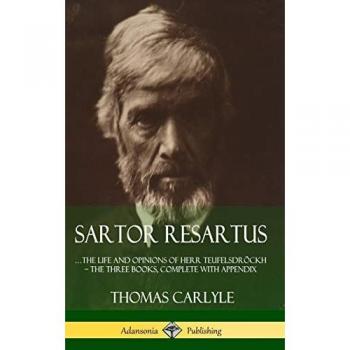 Sartor Resartus: ...the life and opinions of Herr Teufelsdröckh