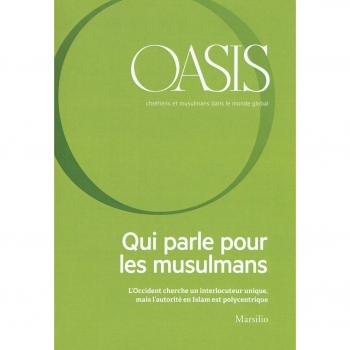 Oasis. Cristiani e musulmani nel mondo globale. Qui parle pour les musulmans. L'Occident cherche un interlocuteur unique, mais l'autorìtè en Islam est polycentrique