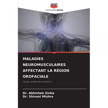 MALADIES NEUROMUSCULAIRES AFFECTANT LA RÉGION OROFACIALE: Signes, symptômes et gestion