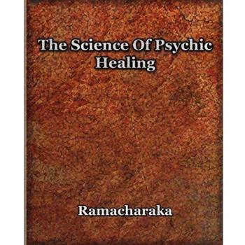 The Science Of Psychic Healing