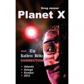 Planet X and the Kolbrin Bible Connection: Why the Kolbrin Bible Is the Rosetta Stone of Planet X