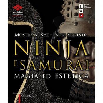 Bushi. Ninja e samurai. Catalogo della mostra
