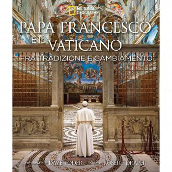 Papa Francesco e il Vaticano fra tradizione e cambiamento. Ediz. illustrata