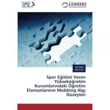Spor Eğitimi Veren Yükseköğretim Kurumlarındaki Öğretim Elamanlarının Mobbing Algı Düzeyleri