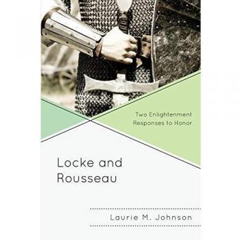 Locke and Rousseau: Two Enlightenment Responses to Honor