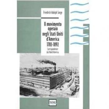 Il movimento operaio negli Stati Uniti d'America 1783-1892. Corrispondenze dal Nord America
