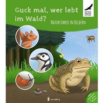 Guck mal, wer lebt im Wald? Naturführer in Bildern
