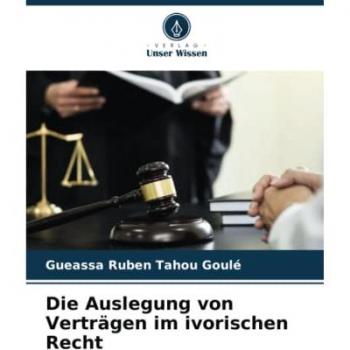 Die Auslegung von Verträgen im ivorischen Recht: DE
