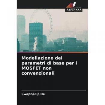 De, Swapnadip: Modellazione dei parametri di base per i MOSFET non convenzionali