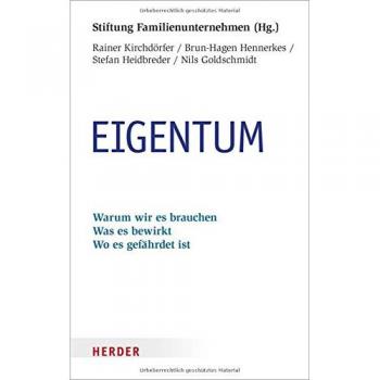 Rainer Kirchdörfer Eigentum: Warum Wir Es Brauchen. Was Es Bewirkt. Wo Es Gefährdet Ist