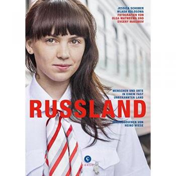 Russland: Menschen und Orte in einem fast unbekannten Land