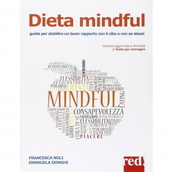 Dieta mindful. Come stabilire un buon rapporto con il cibo e con se stessi