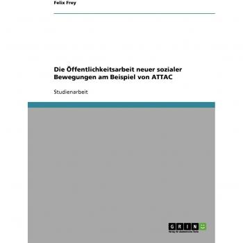 Die Öffentlichkeitsarbeit neuer sozialer Bewegungen am Beispiel von ATTAC