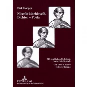Niccolò Machiavelli. Dichter – Poeta: Mit sämtlichen Gedichten deutsch/italienisch