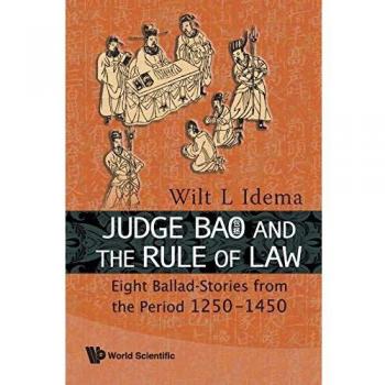 Judge Bao And The Rule Of Law: Eight Ballad-Stories From The Period 1250-1450 (Paperback)