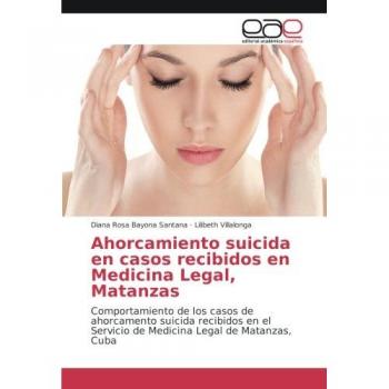 Ahorcamiento suicida en casos recibidos en Medicina Legal, Matanzas: Comportamiento de los casos de ahorcamento suicida recibidos en el Servicio de Medicina Legal de Matanzas, Cuba