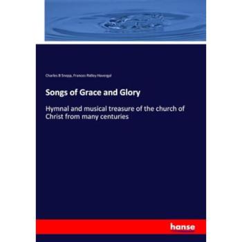 Songs of Grace and Glory: Hymnal and musical treasure of the church of Christ from many centuries