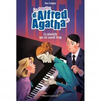 Les Enquêtes D'Alfred Et Agatha, Tome 4 : La Pianiste Qui En Savait Trop