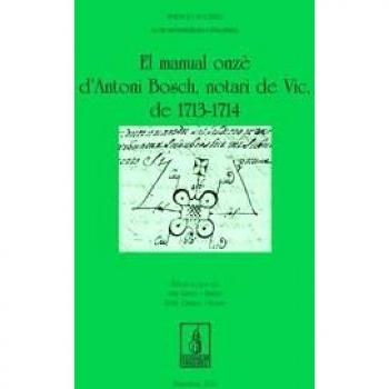 El manual onzè d antoni bosch, notari de vic, de 1 (Tapa blanda).