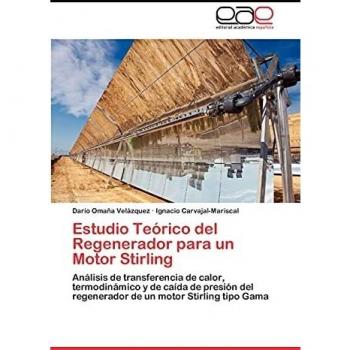 Estudio Teórico del Regenerador para un Motor Stirling: Análisis de transferencia de calor, termodinámico y de caída de presión del regenerador de un motor Stirling tipo Gama