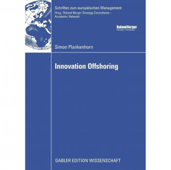Innovation Offshoring: From Cost to Growth: Analysis of Innovation Offshoring Strategies with Evidence from European Sponsors and Asian Contract Researchers
