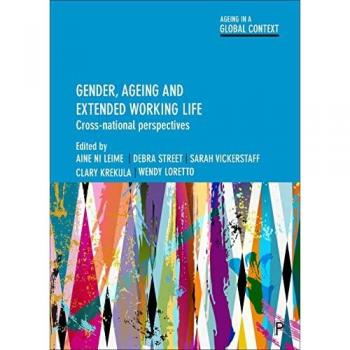 Gender, ageing and extended working life: Cross-national perspectives (Ageing in a Global Context)