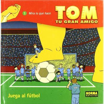 Tom, tu gran amigo:juega al futbol (Tapa dura).